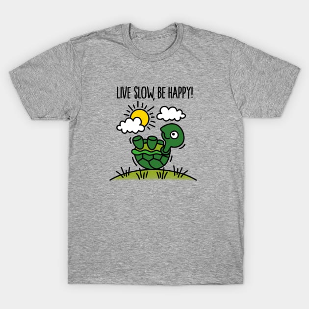 Live slow, be happy! T-Shirt by LaundryFactory